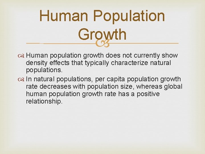 Human Population Growth Human population growth does not currently show density effects that typically