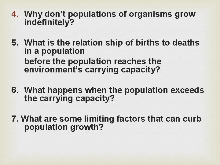 4. Why don’t populations of organisms grow indefinitely? 5. What is the relation ship