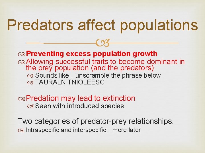 Predators affect populations Preventing excess population growth Allowing successful traits to become dominant in
