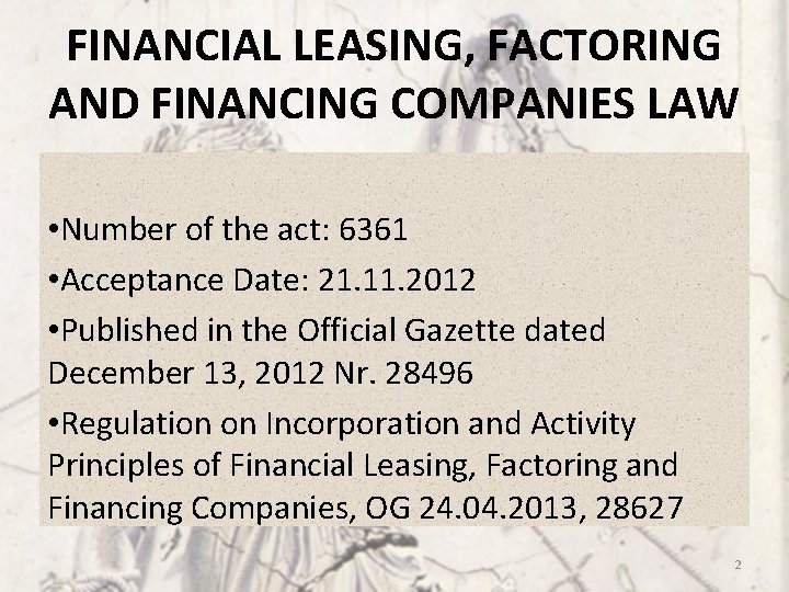 FINANCIAL LEASING, FACTORING AND FINANCING COMPANIES LAW • Number of the act: 6361 •