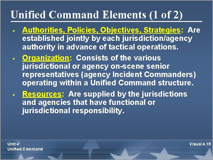 Unified Command Elements (1 of 2) § § § Authorities, Policies, Objectives, Strategies: Are