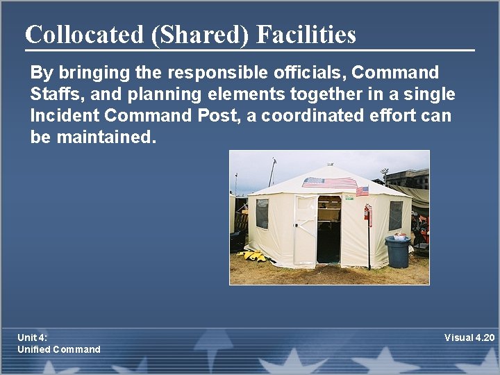 Collocated (Shared) Facilities By bringing the responsible officials, Command Staffs, and planning elements together