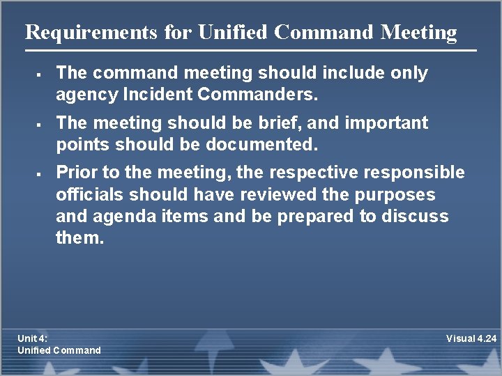 Requirements for Unified Command Meeting § § § The command meeting should include only