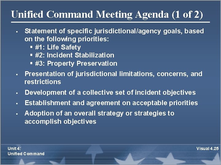 Unified Command Meeting Agenda (1 of 2) § § Statement of specific jurisdictional/agency goals,