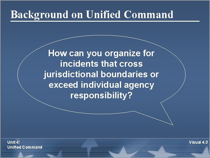 Background on Unified Command How can you organize for incidents that cross jurisdictional boundaries