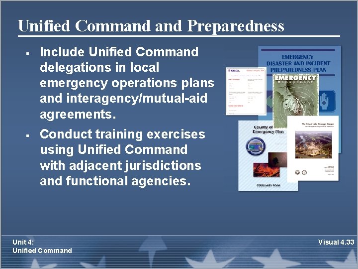 Unified Command Preparedness § § Include Unified Command delegations in local emergency operations plans