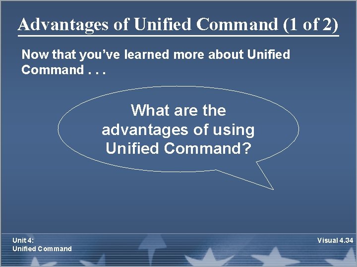 Advantages of Unified Command (1 of 2) Now that you’ve learned more about Unified