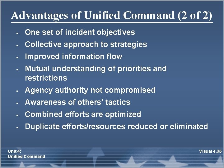 Advantages of Unified Command (2 of 2) § One set of incident objectives §