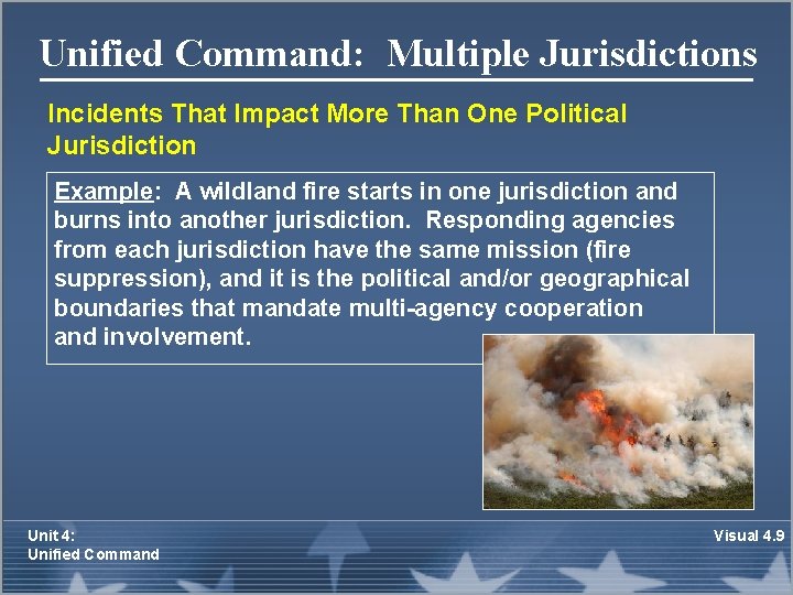 Unified Command: Multiple Jurisdictions Incidents That Impact More Than One Political Jurisdiction Example: A