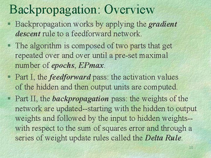 Backpropagation: Overview § Backpropagation works by applying the gradient descent rule to a feedforward Backpropagation: Overview § Backpropagation works by applying the gradient descent rule to a feedforward