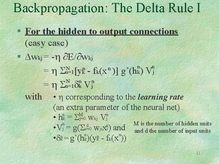Backpropagation: The Delta Rule I § For the hidden to output connections (easy case) Backpropagation: The Delta Rule I § For the hidden to output connections (easy case)