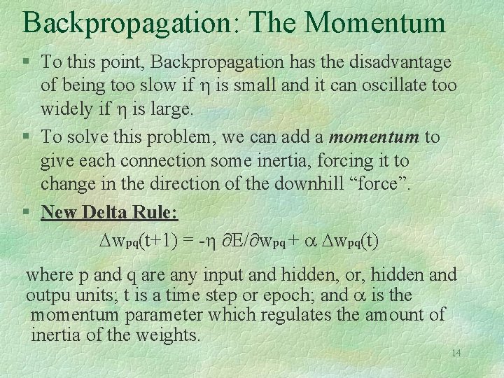 Backpropagation: The Momentum § To this point, Backpropagation has the disadvantage of being too Backpropagation: The Momentum § To this point, Backpropagation has the disadvantage of being too