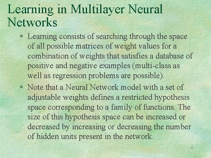 Learning in Multilayer Neural Networks § Learning consists of searching through the space of Learning in Multilayer Neural Networks § Learning consists of searching through the space of