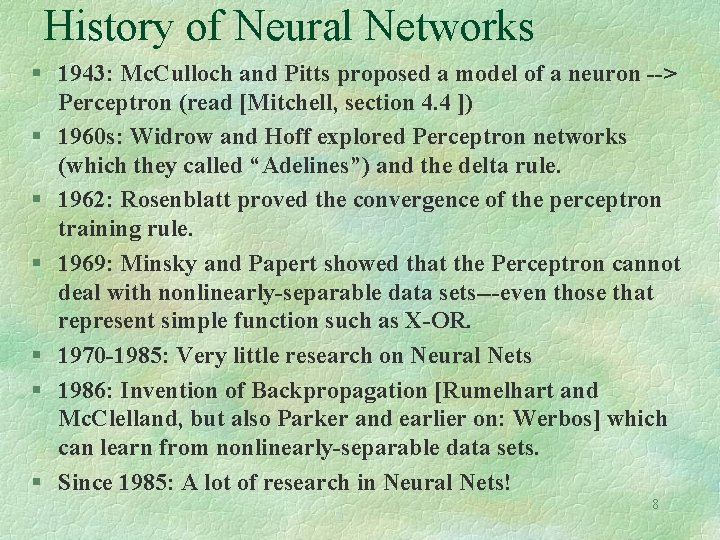 History of Neural Networks § 1943: Mc. Culloch and Pitts proposed a model of History of Neural Networks § 1943: Mc. Culloch and Pitts proposed a model of
