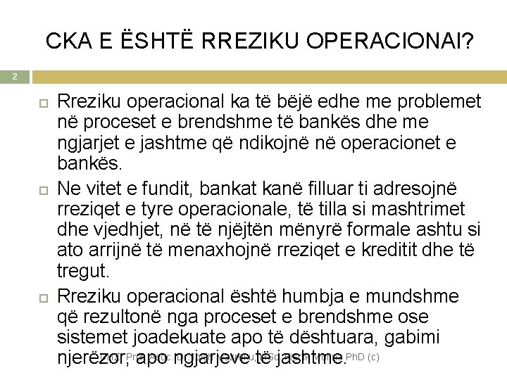 CKA E ËSHTË RREZIKU OPERACIONAl? 2 Rreziku operacional ka të bëjë edhe me problemet
