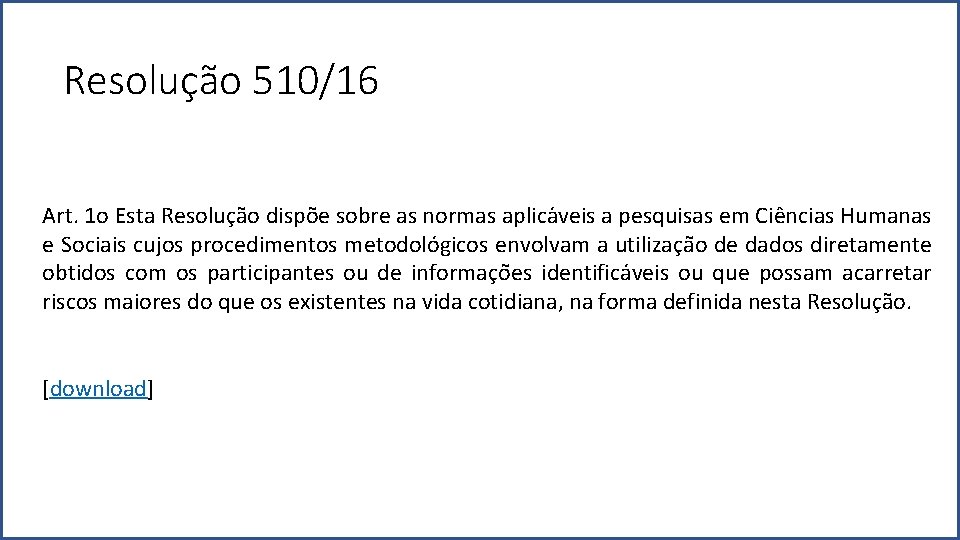 Resolução 510/16 Art. 1 o Esta Resoluc a o dispo e sobre as normas