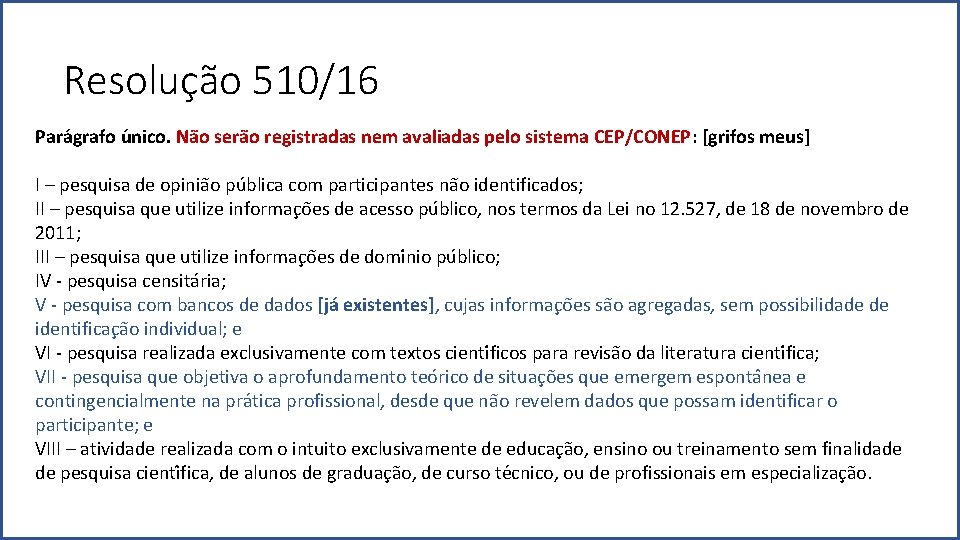 Resolução 510/16 Para grafo u nico. Na o sera o registradas nem avaliadas pelo