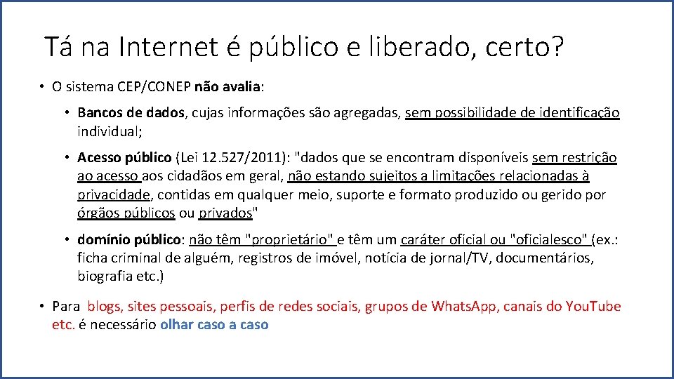 Tá na Internet é público e liberado, certo? • O sistema CEP/CONEP não avalia: