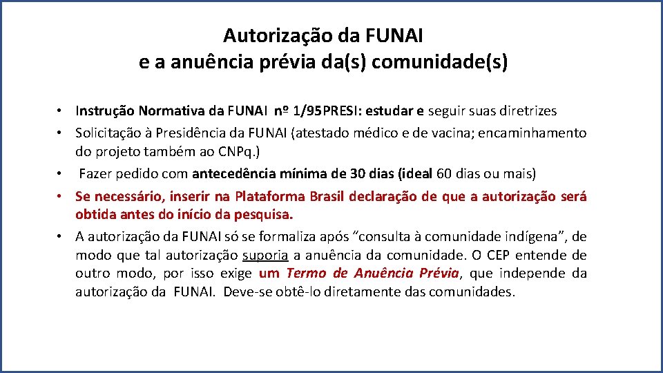 Autorização da FUNAI e a anuência prévia da(s) comunidade(s) • Instrução Normativa da FUNAI