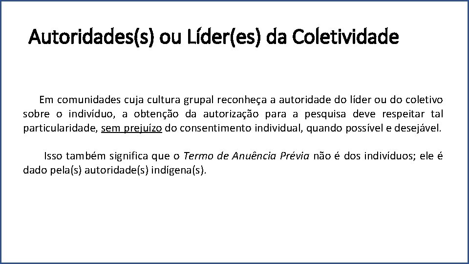 Autoridades(s) ou Líder(es) da Coletividade Em comunidades cuja cultura grupal reconheça a autoridade do