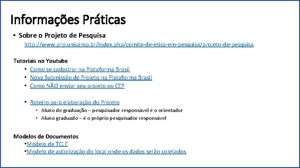 Informações Práticas • Sobre o Projeto de Pesquisa http: //www. prp. unicamp. br/index. php/comite-de-etica-em-pesquisa/projeto-de-pesquisa