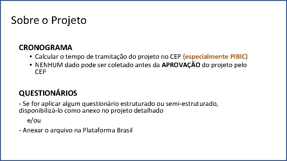 Sobre o Projeto CRONOGRAMA • Calcular o tempo de tramitação do projeto no CEP