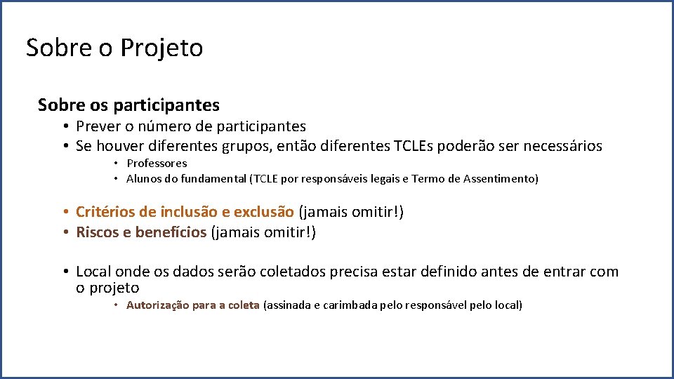 Sobre o Projeto Sobre os participantes • Prever o número de participantes • Se