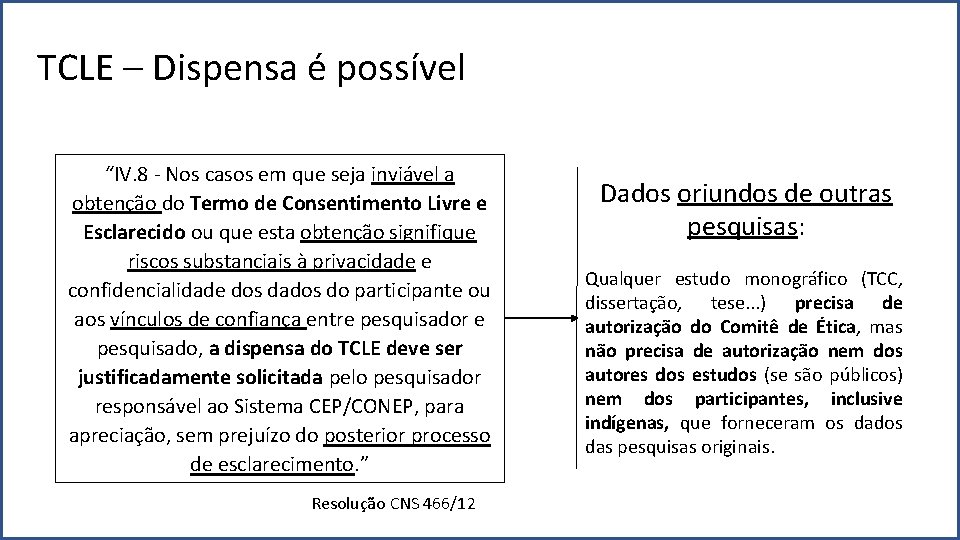 TCLE – Dispensa é possível “IV. 8 - Nos casos em que seja inviável