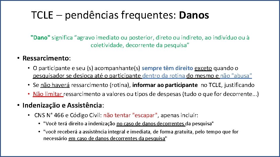 TCLE – pendências frequentes: Danos "Dano" significa “agravo imediato ou posterior, direto ou indireto,