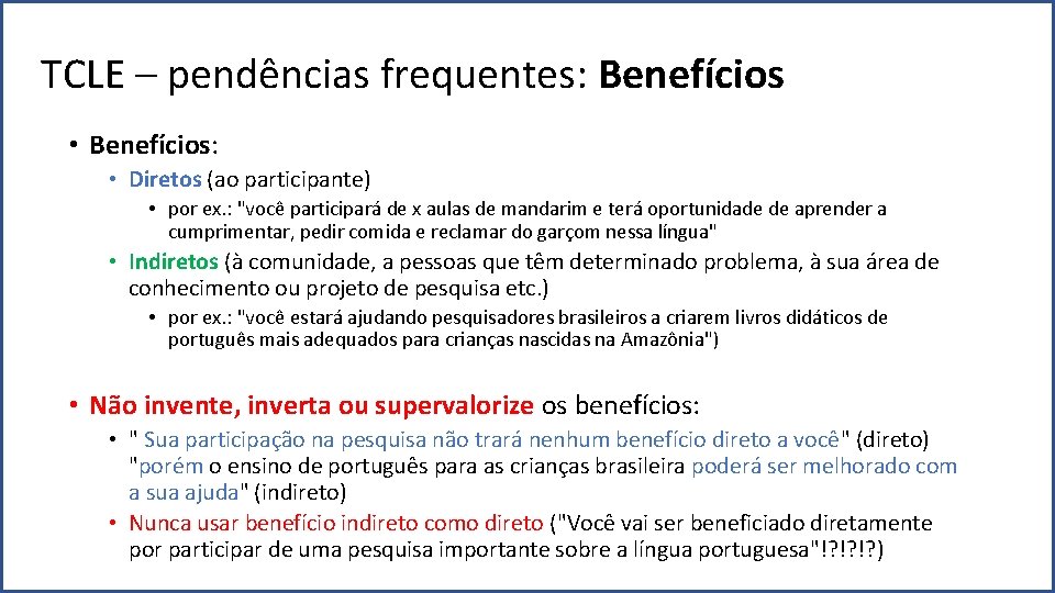 TCLE – pendências frequentes: Benefícios • Benefícios: • Diretos (ao participante) • por ex.