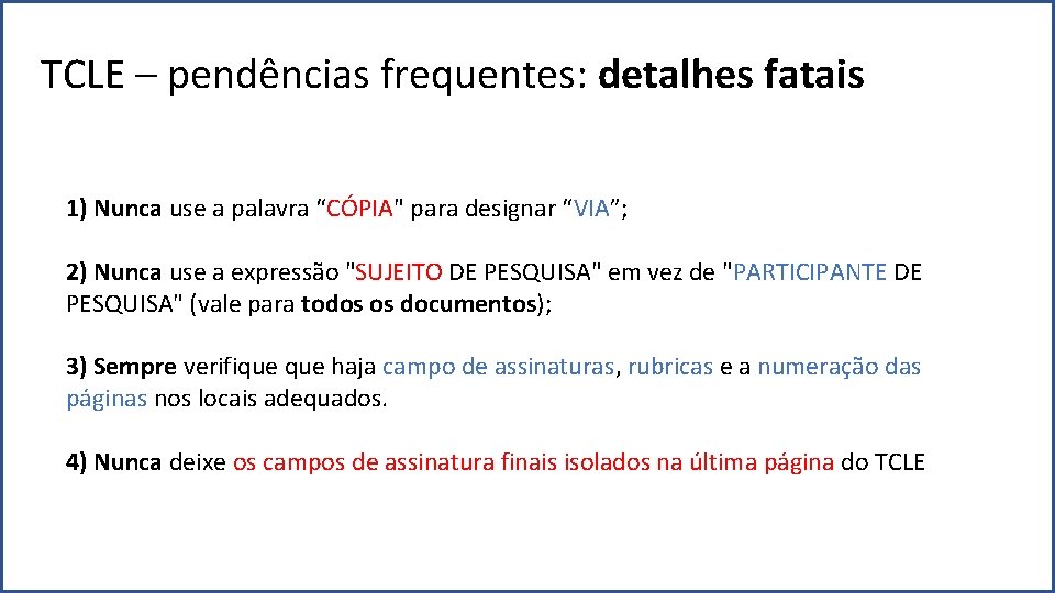 TCLE – pendências frequentes: detalhes fatais 1) Nunca use a palavra “CÓPIA" para designar