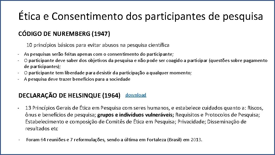 Ética e Consentimento dos participantes de pesquisa CÓDIGO DE NUREMBERG (1947) 10 princípios básicos