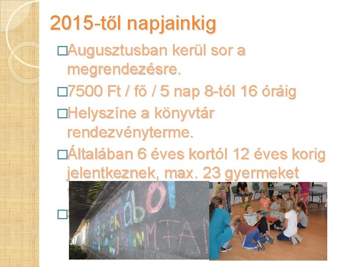 2015 -től napjainkig �Augusztusban kerül sor a megrendezésre. � 7500 Ft / fő / 2015 -től napjainkig �Augusztusban kerül sor a megrendezésre. � 7500 Ft / fő /