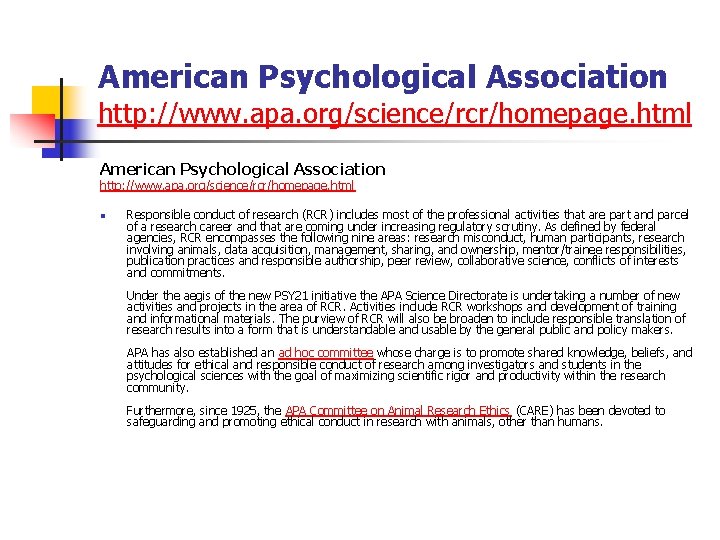 American Psychological Association http: //www. apa. org/science/rcr/homepage. html n Responsible conduct of research (RCR)