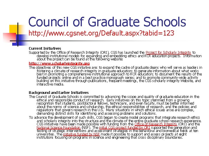 Council of Graduate Schools http: //www. cgsnet. org/Default. aspx? tabid=123 Current Initiatives Supported by