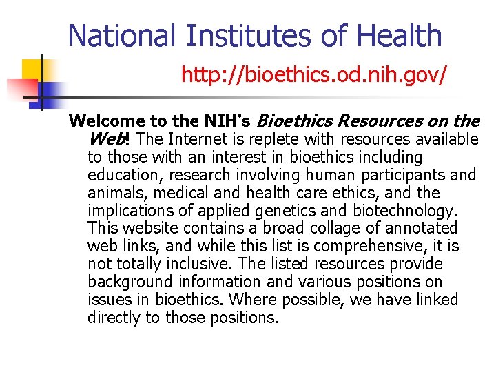 National Institutes of Health http: //bioethics. od. nih. gov/ Welcome to the NIH's Bioethics