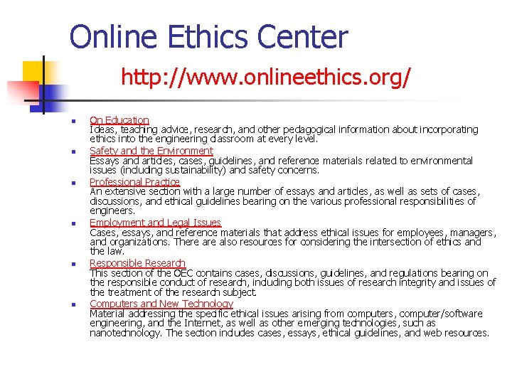 Online Ethics Center http: //www. onlineethics. org/ n n n On Education Ideas, teaching
