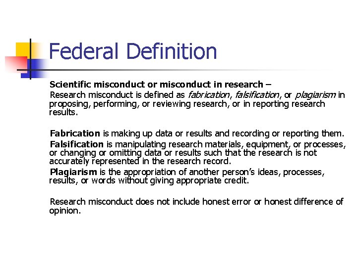 Federal Definition Scientific misconduct or misconduct in research – Research misconduct is defined as