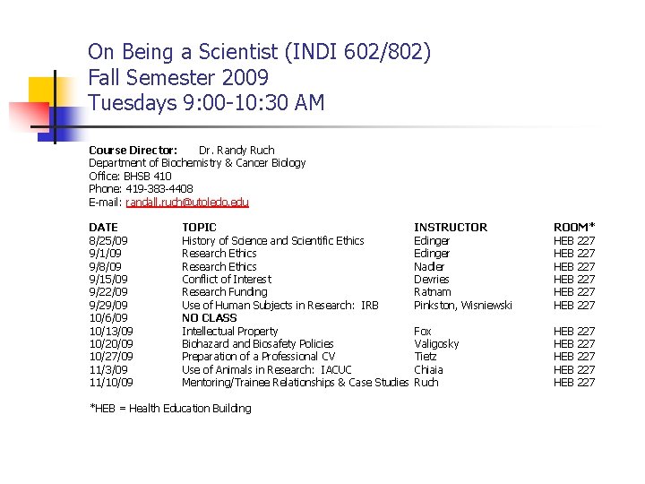 On Being a Scientist (INDI 602/802) Fall Semester 2009 Tuesdays 9: 00 -10: 30