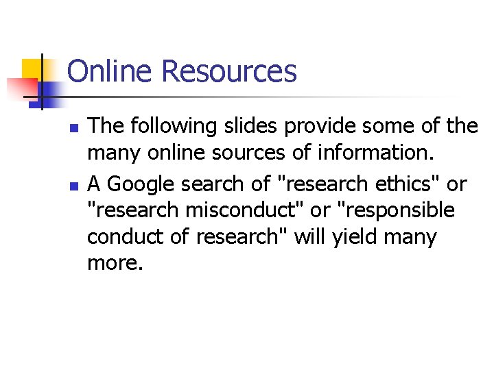 Online Resources n n The following slides provide some of the many online sources