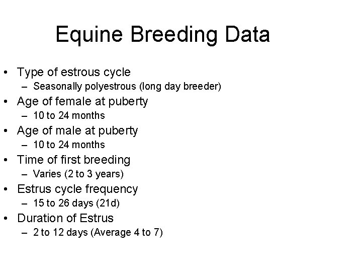 Equine Breeding Data • Type of estrous cycle – Seasonally polyestrous (long day breeder)