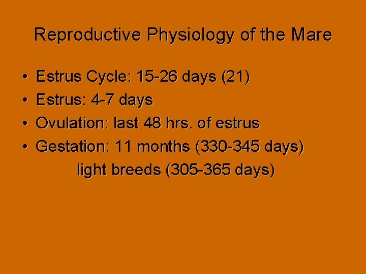 Reproductive Physiology of the Mare • • Estrus Cycle: 15 -26 days (21) Estrus: