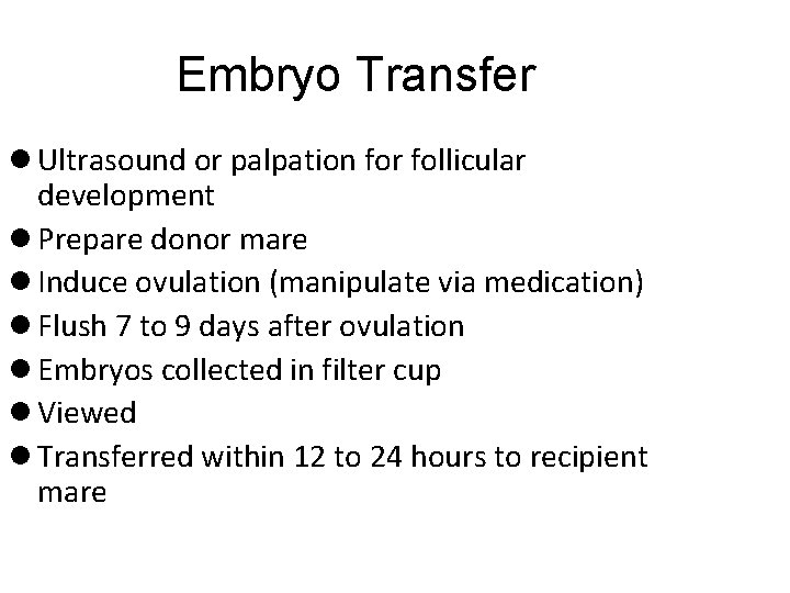 Embryo Transfer l Ultrasound or palpation for follicular development l Prepare donor mare l Embryo Transfer l Ultrasound or palpation for follicular development l Prepare donor mare l