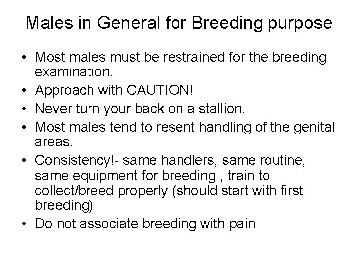 Males in General for Breeding purpose • Most males must be restrained for the