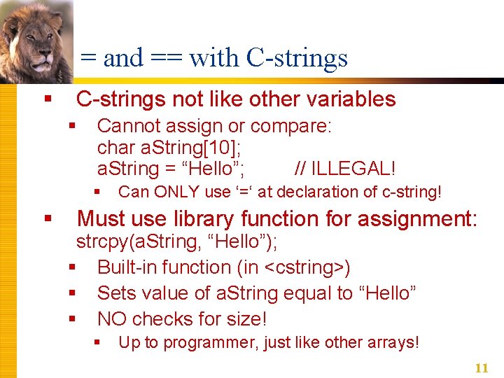 = and == with C-strings § C-strings not like other variables § Cannot assign