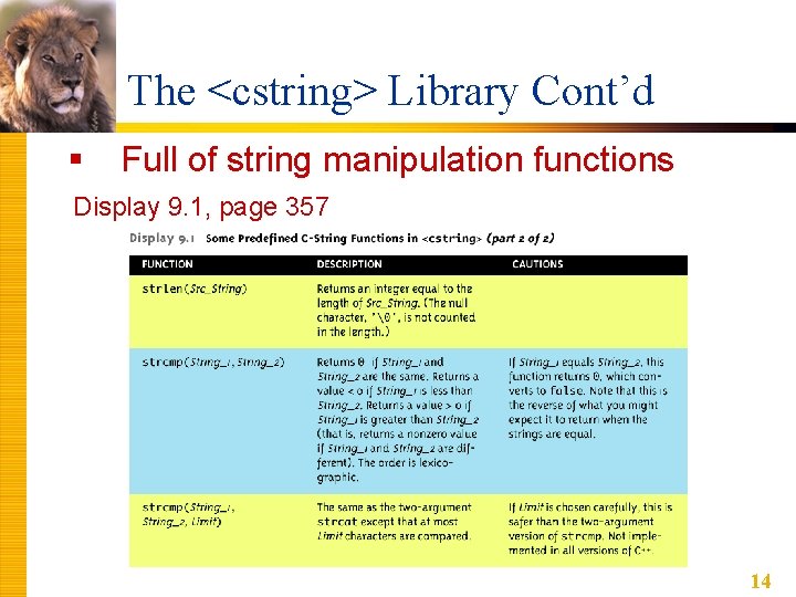 The <cstring> Library Cont’d § Full of string manipulation functions Display 9. 1, page