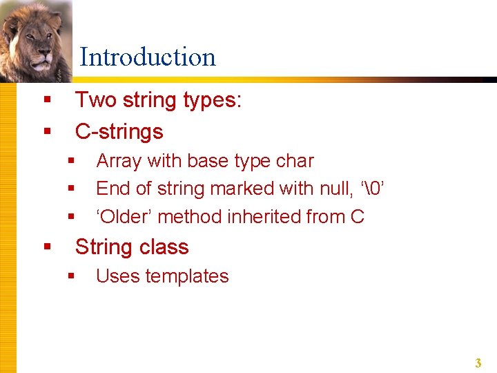 Introduction § § Two string types: C-strings § § Array with base type char