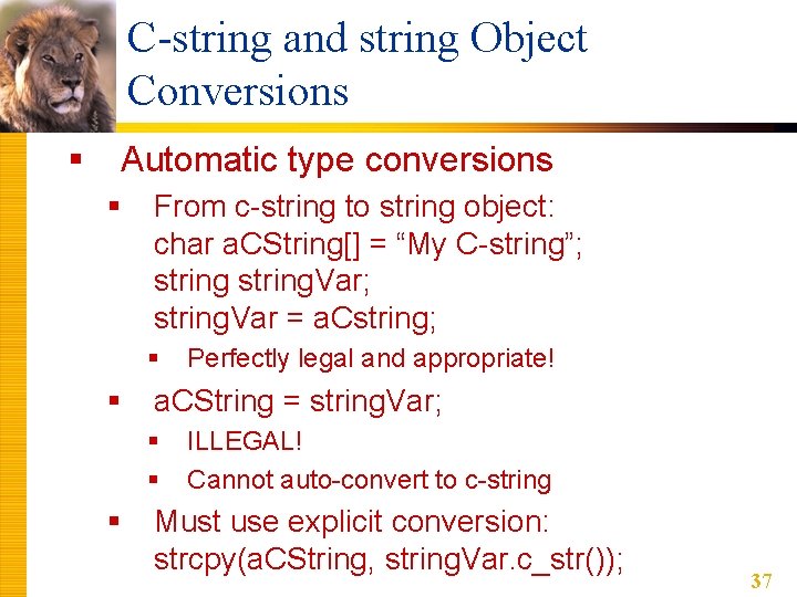C-string and string Object Conversions § Automatic type conversions § From c-string to string