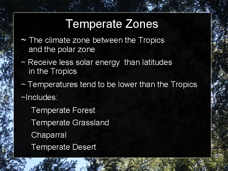 Temperate Zones ~ The climate zone between the Tropics and the polar zone ~
