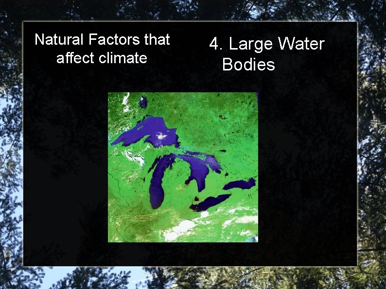 Natural Factors that affect climate 4. Large Water Bodies 